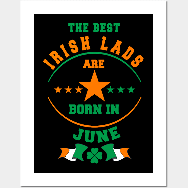 The Best Irish Lads Are Born In June Shamrock Wall Art by stpatricksday